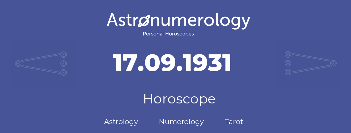 Horoscope for birthday (born day): 17.09.1931 (September 17, 1931)