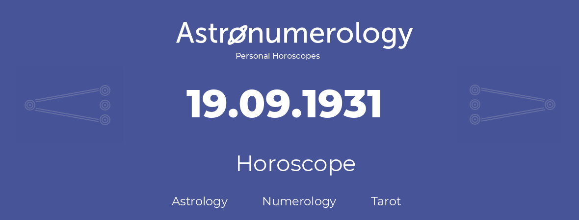 Horoscope for birthday (born day): 19.09.1931 (September 19, 1931)