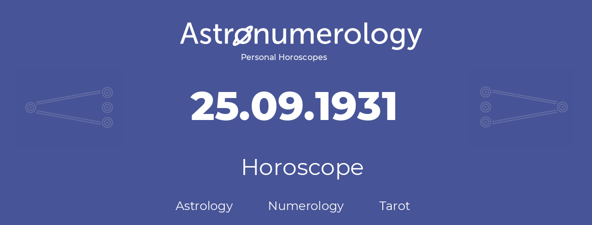 Horoscope for birthday (born day): 25.09.1931 (September 25, 1931)