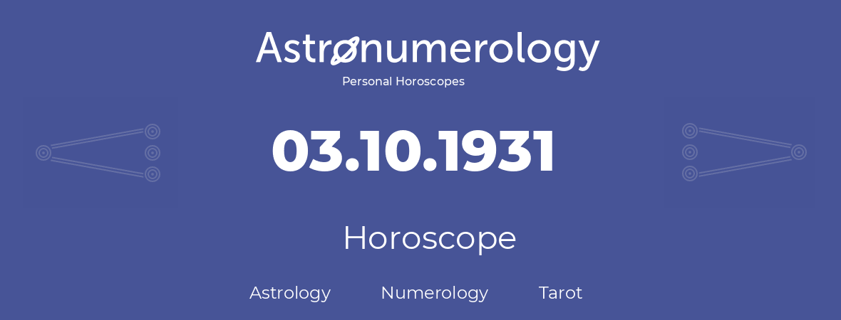 Horoscope for birthday (born day): 03.10.1931 (Oct 03, 1931)