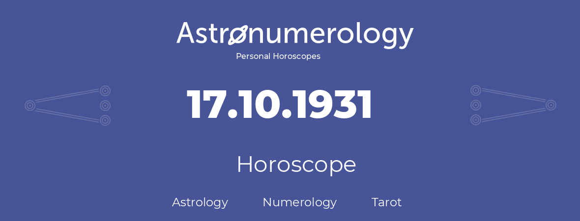 Horoscope for birthday (born day): 17.10.1931 (Oct 17, 1931)