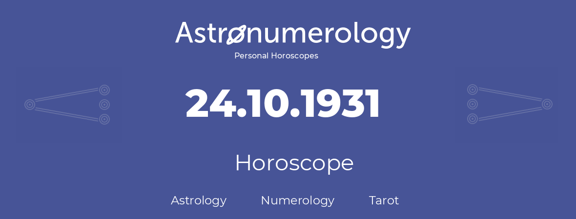 Horoscope for birthday (born day): 24.10.1931 (Oct 24, 1931)