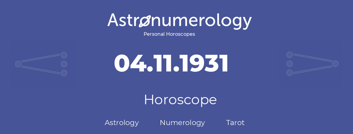 Horoscope for birthday (born day): 04.11.1931 (November 04, 1931)