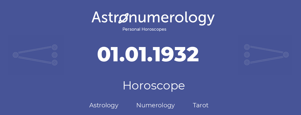Horoscope for birthday (born day): 01.01.1932 (January 1, 1932)