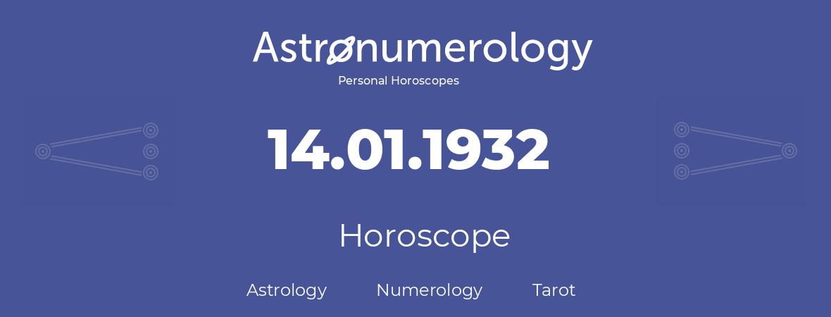 Horoscope for birthday (born day): 14.01.1932 (January 14, 1932)