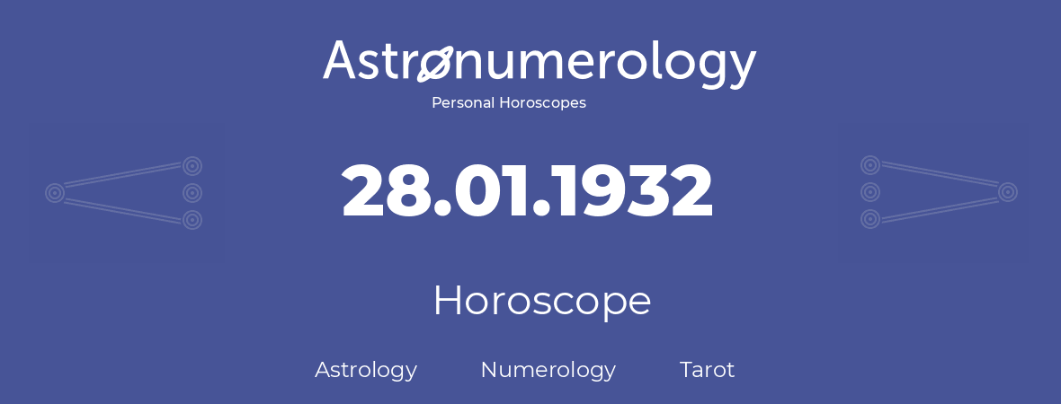 Horoscope for birthday (born day): 28.01.1932 (January 28, 1932)