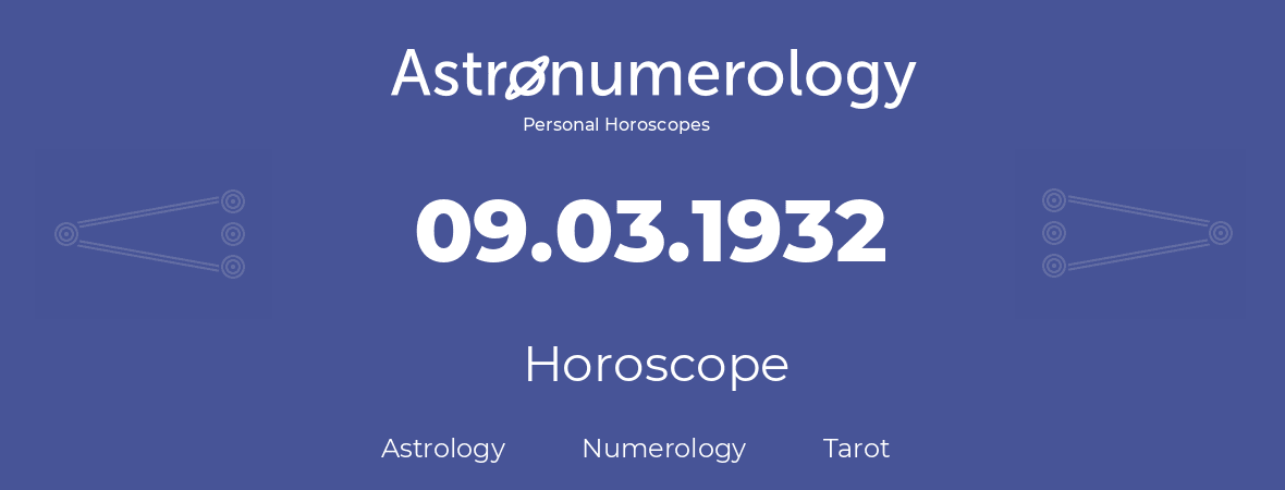 Horoscope for birthday (born day): 09.03.1932 (March 09, 1932)