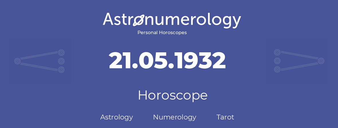 Horoscope for birthday (born day): 21.05.1932 (May 21, 1932)