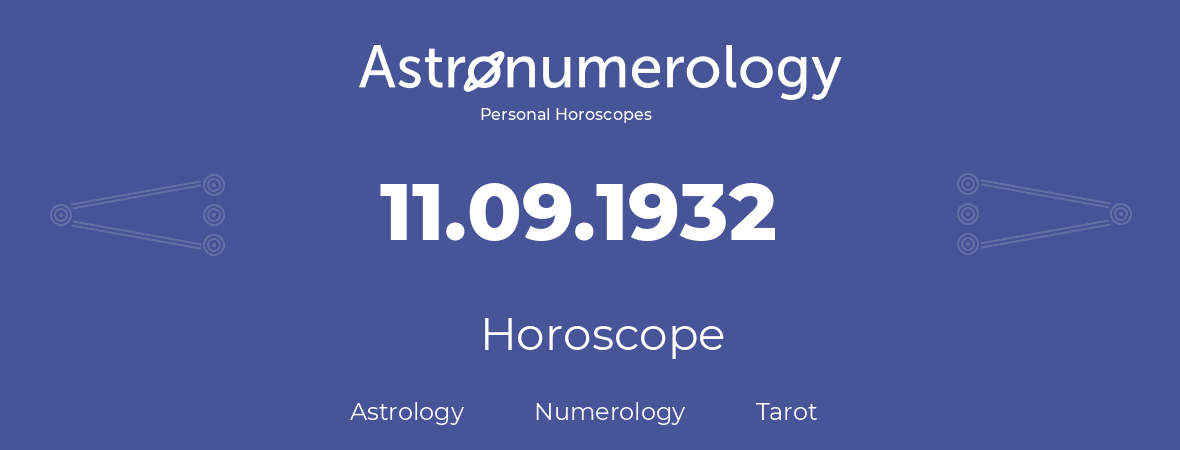 Horoscope for birthday (born day): 11.09.1932 (September 11, 1932)