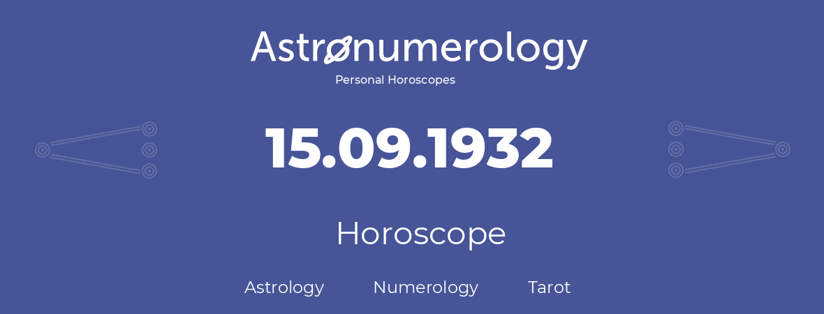 Horoscope for birthday (born day): 15.09.1932 (September 15, 1932)