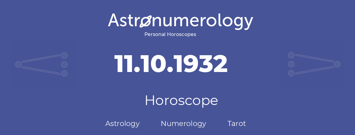 Horoscope for birthday (born day): 11.10.1932 (Oct 11, 1932)