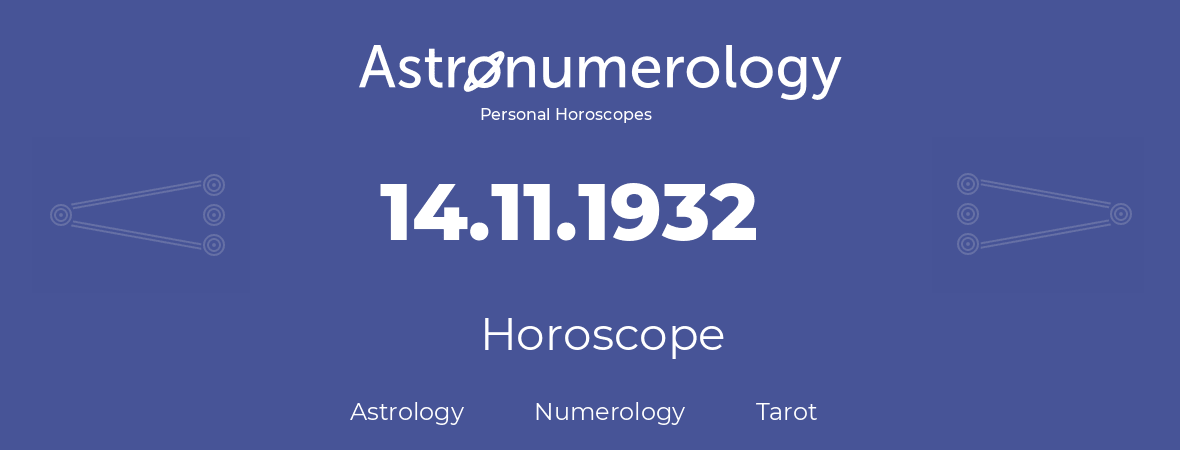 Horoscope for birthday (born day): 14.11.1932 (November 14, 1932)