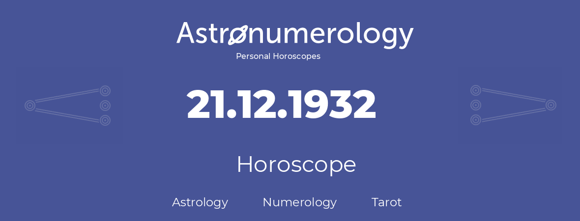 Horoscope for birthday (born day): 21.12.1932 (December 21, 1932)
