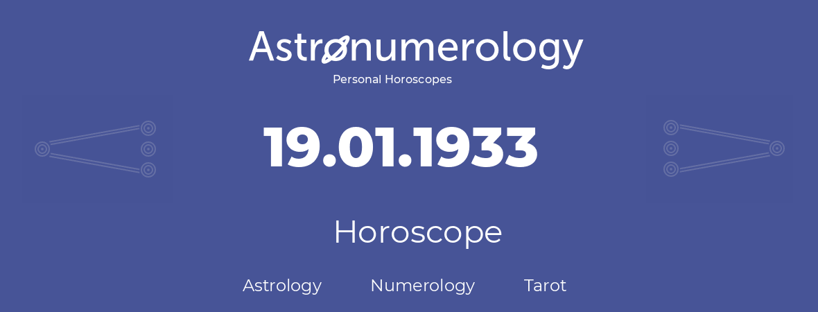Horoscope for birthday (born day): 19.01.1933 (January 19, 1933)