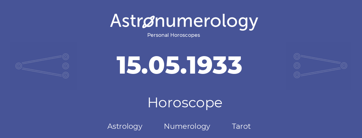 Horoscope for birthday (born day): 15.05.1933 (May 15, 1933)