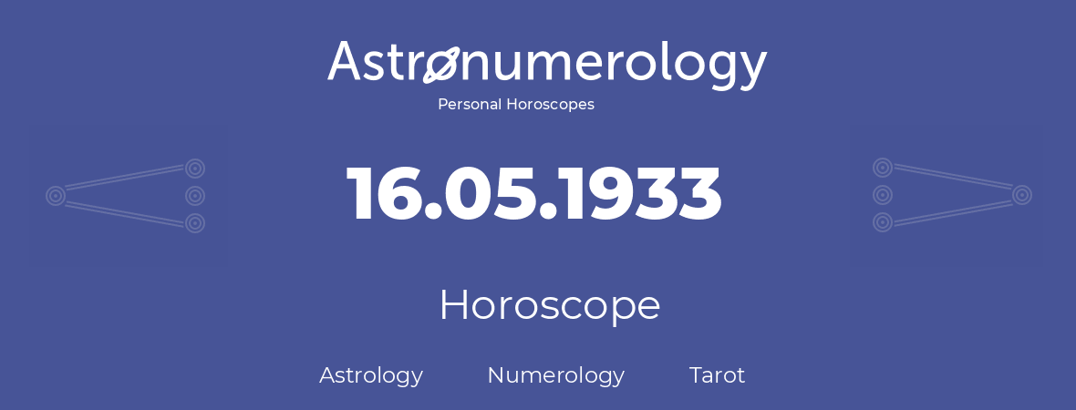 Horoscope for birthday (born day): 16.05.1933 (May 16, 1933)
