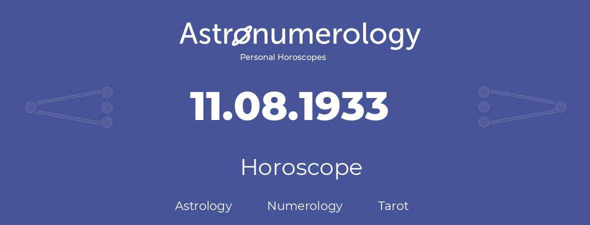 Horoscope for birthday (born day): 11.08.1933 (August 11, 1933)