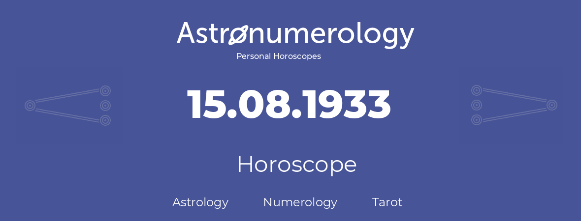 Horoscope for birthday (born day): 15.08.1933 (August 15, 1933)
