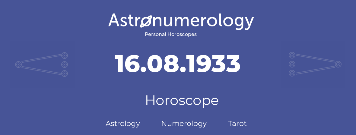 Horoscope for birthday (born day): 16.08.1933 (August 16, 1933)