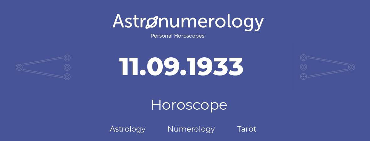 Horoscope for birthday (born day): 11.09.1933 (September 11, 1933)