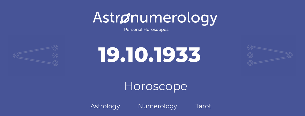 Horoscope for birthday (born day): 19.10.1933 (Oct 19, 1933)
