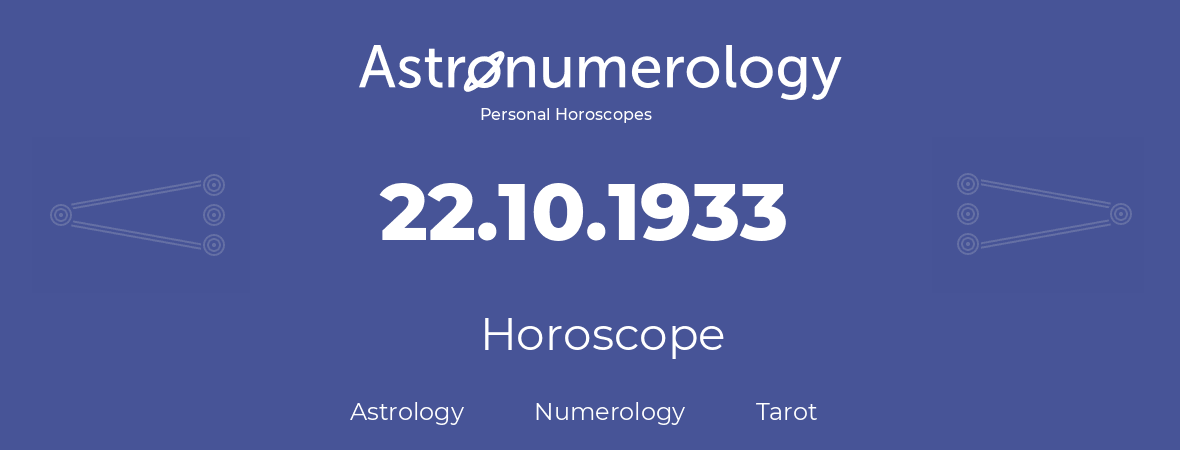 Horoscope for birthday (born day): 22.10.1933 (Oct 22, 1933)