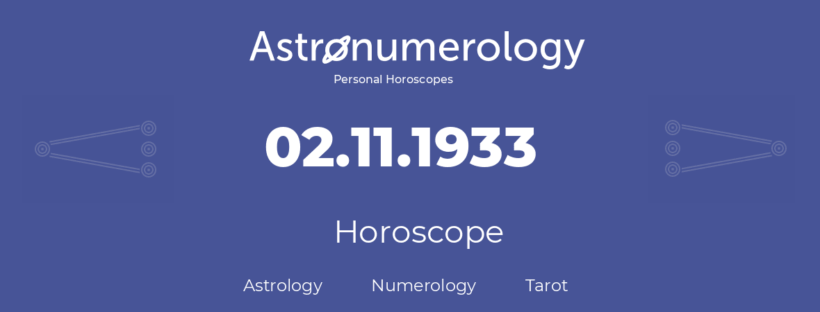 Horoscope for birthday (born day): 02.11.1933 (November 02, 1933)