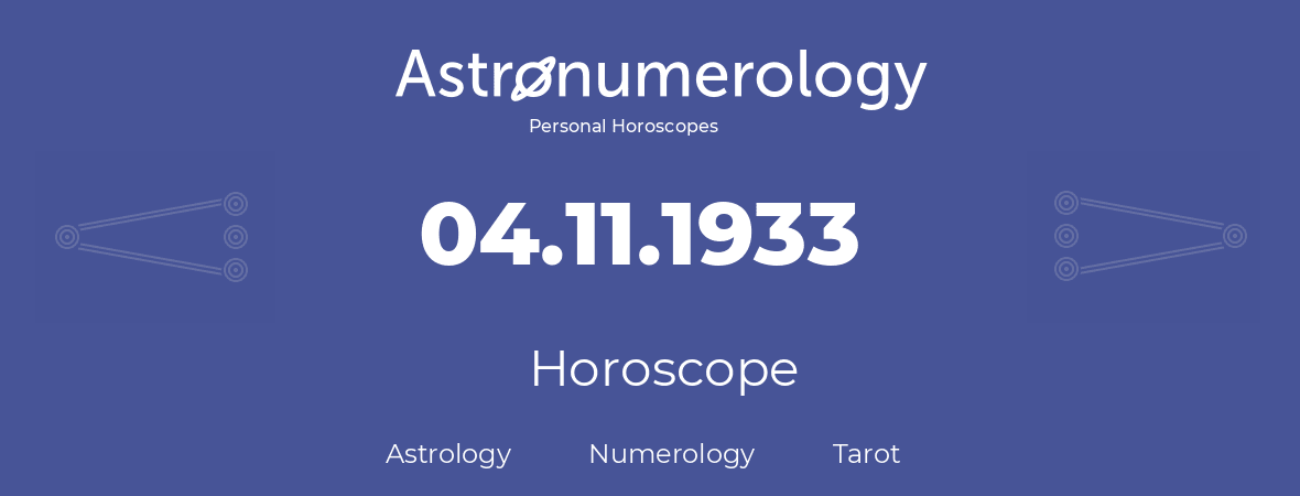 Horoscope for birthday (born day): 04.11.1933 (November 04, 1933)