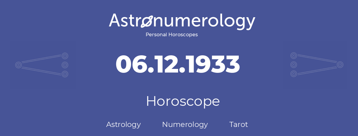 Horoscope for birthday (born day): 06.12.1933 (December 06, 1933)