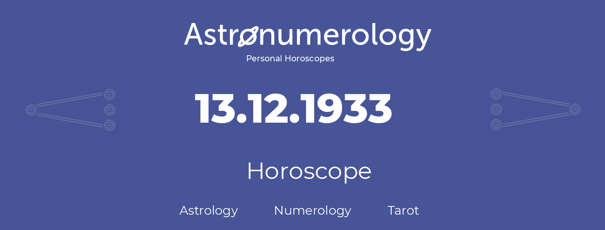 Horoscope for birthday (born day): 13.12.1933 (December 13, 1933)