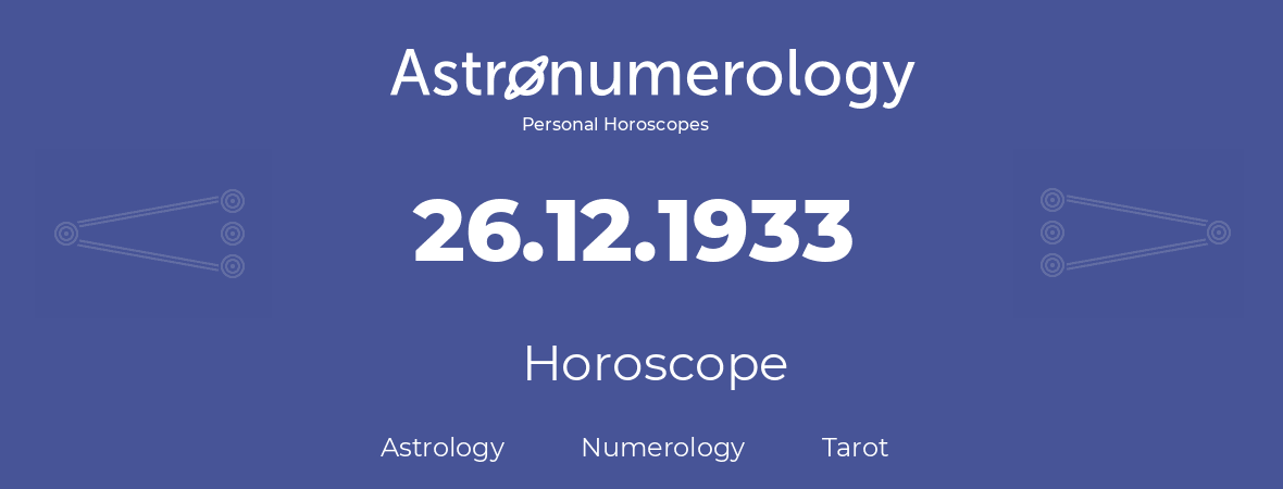 Horoscope for birthday (born day): 26.12.1933 (December 26, 1933)