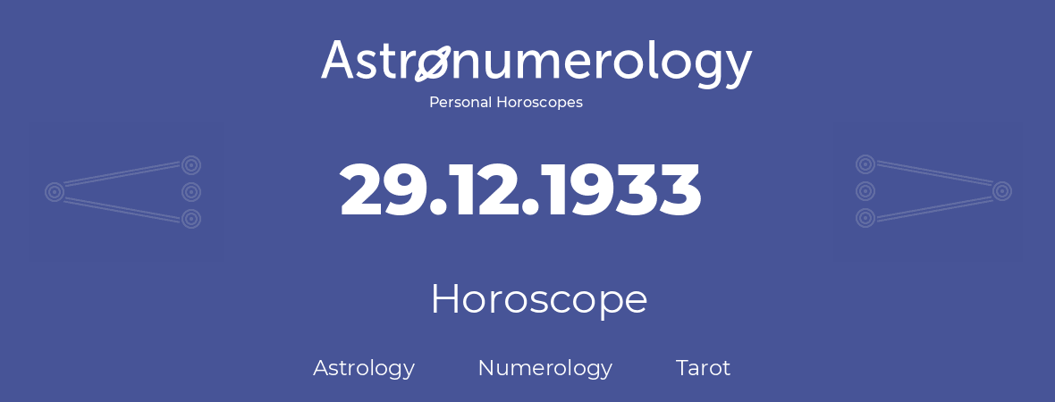 Horoscope for birthday (born day): 29.12.1933 (December 29, 1933)