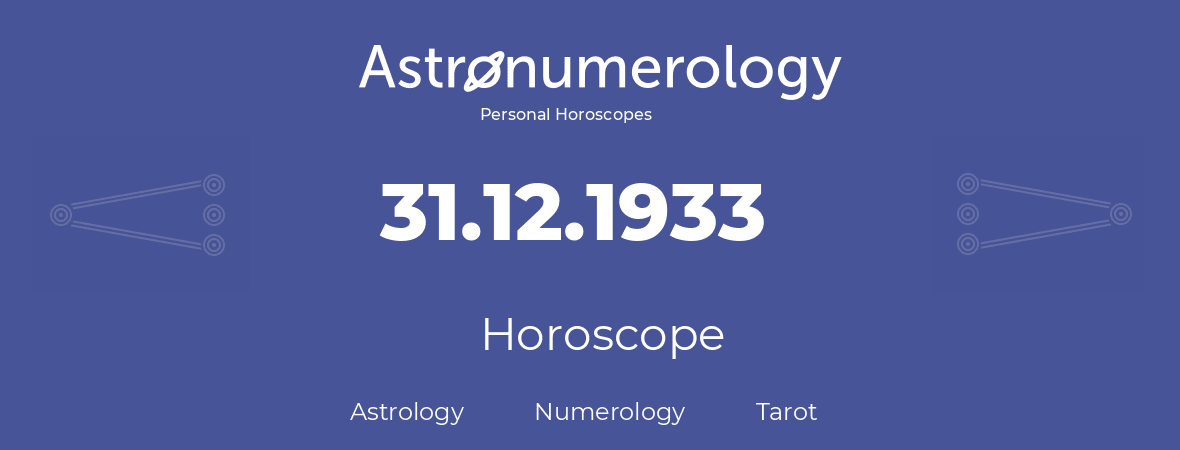 Horoscope for birthday (born day): 31.12.1933 (December 31, 1933)