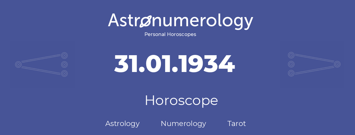 Horoscope for birthday (born day): 31.01.1934 (January 31, 1934)