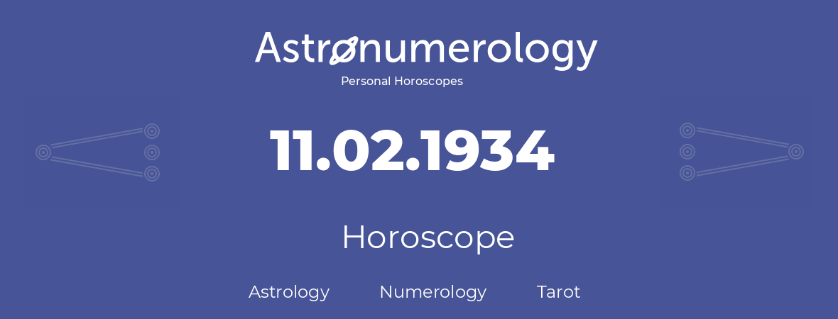 Horoscope for birthday (born day): 11.02.1934 (February 11, 1934)