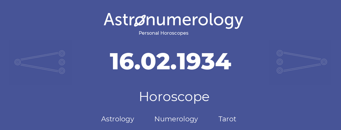 Horoscope for birthday (born day): 16.02.1934 (February 16, 1934)