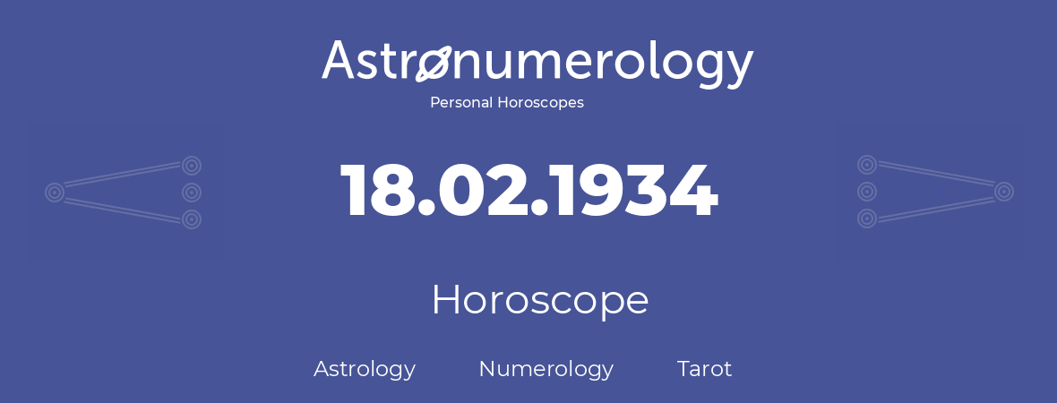 Horoscope for birthday (born day): 18.02.1934 (February 18, 1934)