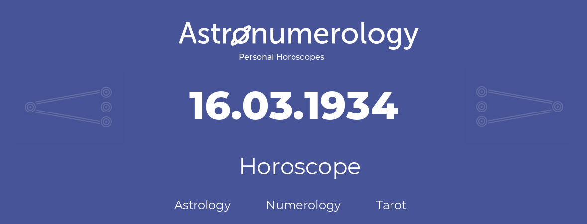 Horoscope for birthday (born day): 16.03.1934 (March 16, 1934)