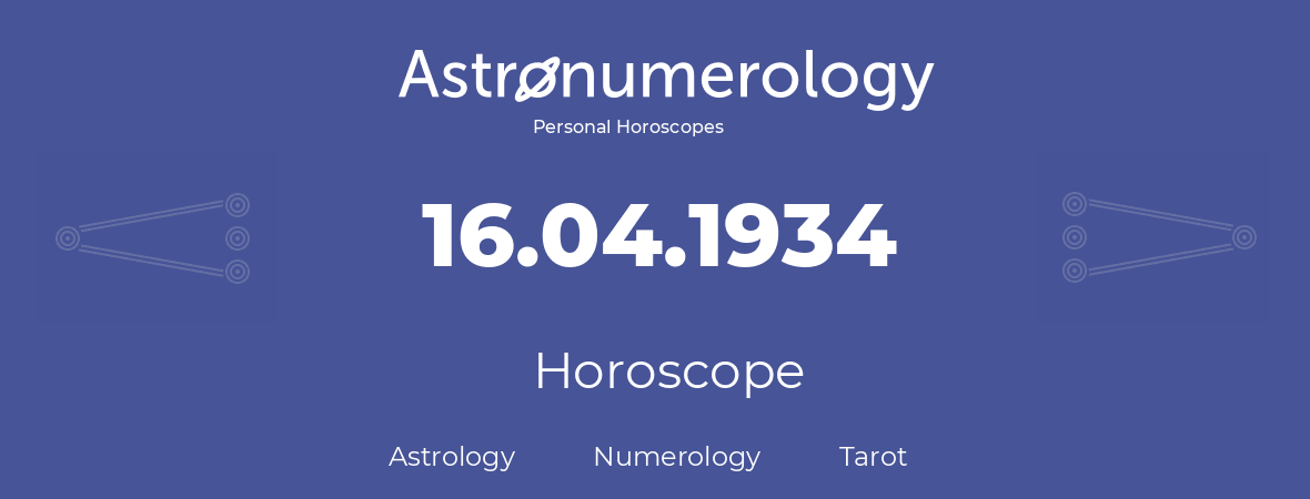 Horoscope for birthday (born day): 16.04.1934 (April 16, 1934)