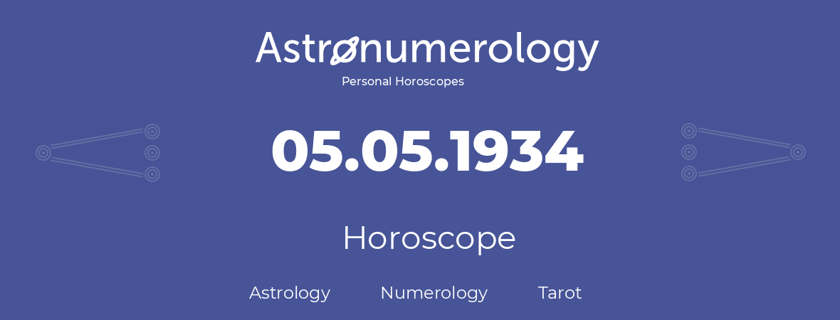 Horoscope for birthday (born day): 05.05.1934 (May 05, 1934)