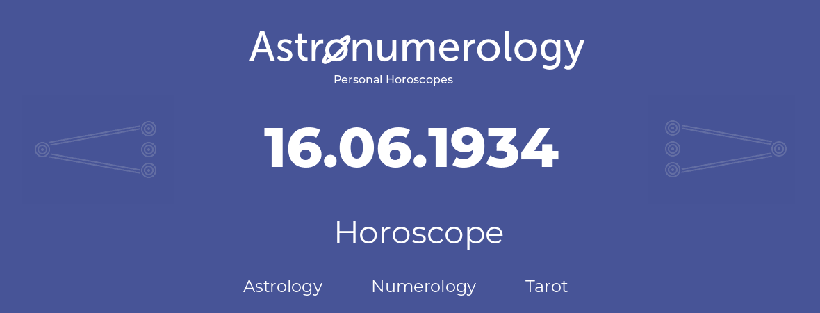 Horoscope for birthday (born day): 16.06.1934 (June 16, 1934)