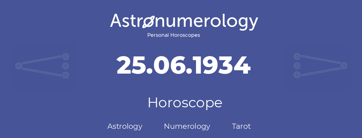 Horoscope for birthday (born day): 25.06.1934 (June 25, 1934)