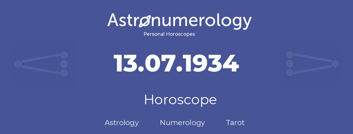 Horoscope for birthday (born day): 13.07.1934 (July 13, 1934)