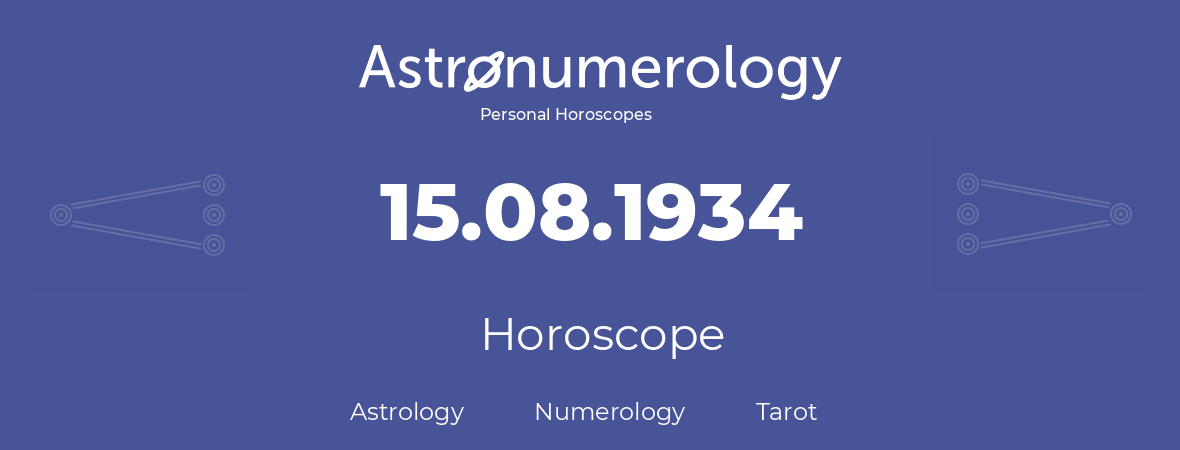 Horoscope for birthday (born day): 15.08.1934 (August 15, 1934)
