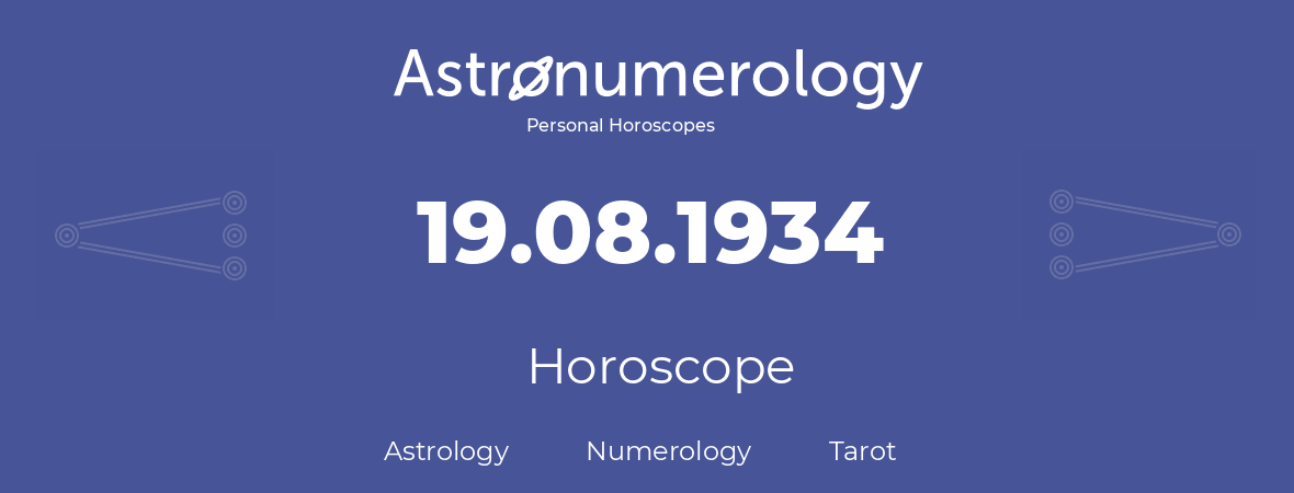 Horoscope for birthday (born day): 19.08.1934 (August 19, 1934)