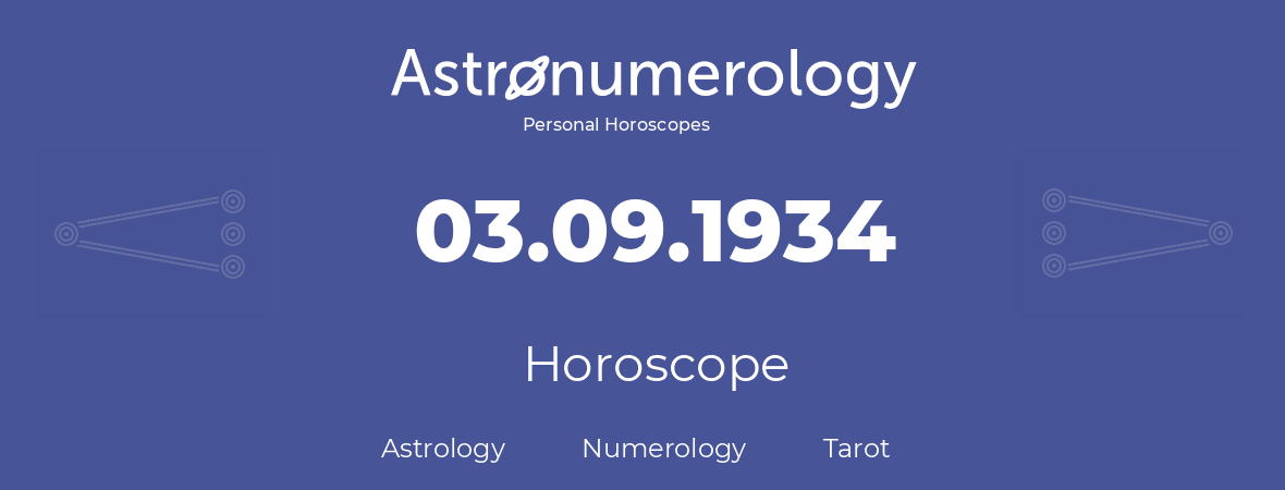 Horoscope for birthday (born day): 03.09.1934 (September 03, 1934)