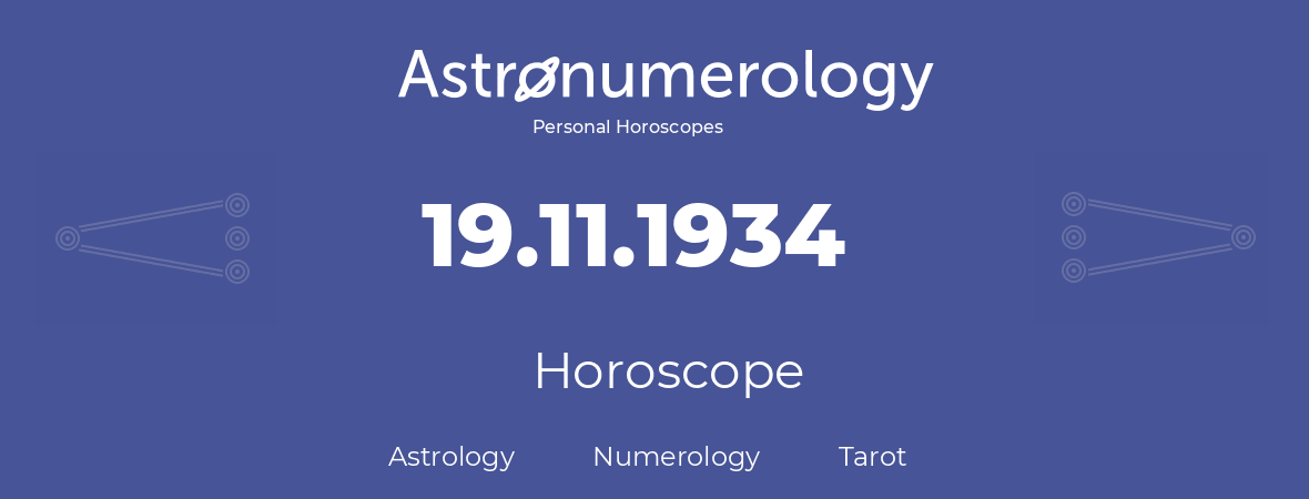 Horoscope for birthday (born day): 19.11.1934 (November 19, 1934)