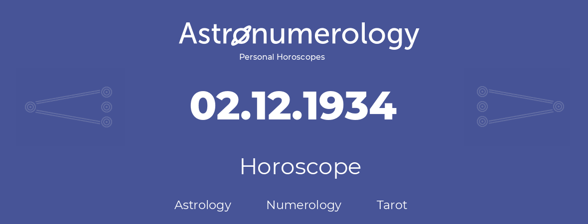 Horoscope for birthday (born day): 02.12.1934 (December 2, 1934)