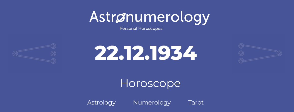 Horoscope for birthday (born day): 22.12.1934 (December 22, 1934)