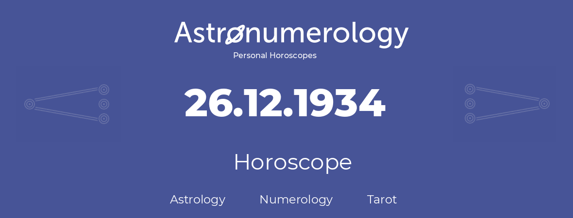 Horoscope for birthday (born day): 26.12.1934 (December 26, 1934)